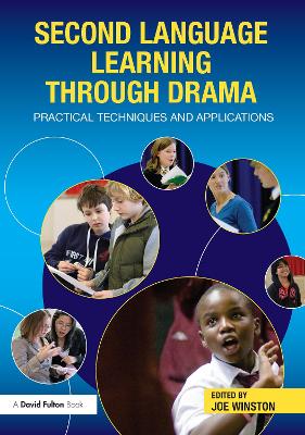 Second Language Learning through Drama: Practical Techniques and Applications by Joe Winston