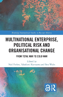 Multinational Enterprise, Political Risk and Organisational Change: From Total War to Cold War by Neil Forbes