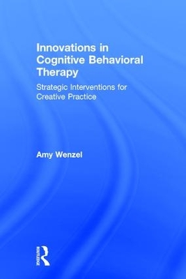 Innovations in Cognitive Behavioral Therapy by Amy Wenzel