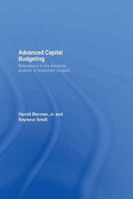 Advanced Capital Budgeting: Refinements in the Economic Analysis of Investment Projects book