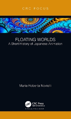 Floating Worlds: A Short History of Japanese Animation by Maria Roberta Novielli