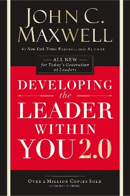 Developing The Leader Within You 2.0 by John C. Maxwell