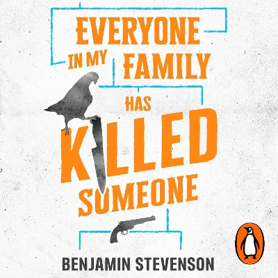Everyone In My Family Has Killed Someone: 2023’s most original murder mystery by Benjamin Stevenson