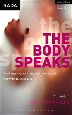 The The Body Speaks: Performance and physical expression by Lorna Marshall
