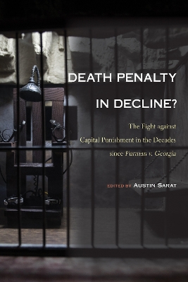 Death Penalty in Decline?: The Fight against Capital Punishment in the Decades since Furman v. Georgia book