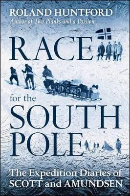 Race for the South Pole by Roland Huntford