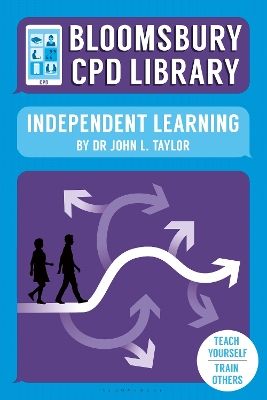 Bloomsbury CPD Library: Independent Learning by John L. Taylor