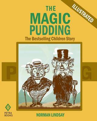 The Magic Pudding: The Bestselling Children Story (Illustrated) by Norman Lindsay