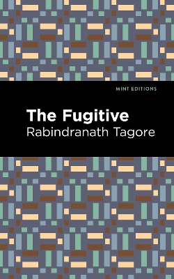 The Fugitive by Rabindranath Tagore