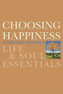 Choosing Happiness by Stephanie Dowrick