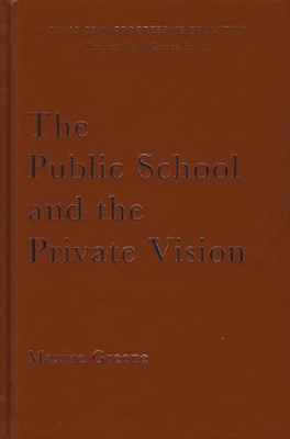 The Public School and the Private Vision: A Search for America in Education and Literature book