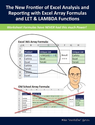 The New Frontier of Excel Analysis and Reporting with Excel Array Formulas and LET & LAMBDA Functions: Calculations, Analytics, Modeling, Data Analysis and Dashboard Reporting for the New Era of Dynamic Data Driven Decision Making & Insight book