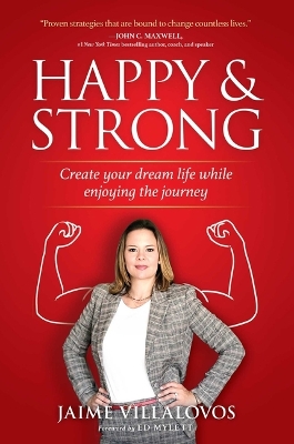 Happy and Strong: Create Your Dream Life while Enjoying the Journey book