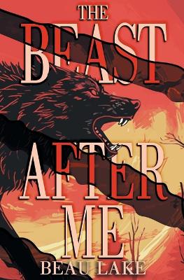 The Beast After Me by Beau Lake