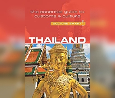 Thailand - Culture Smart!: The Essential Guide to Customs & Culture book