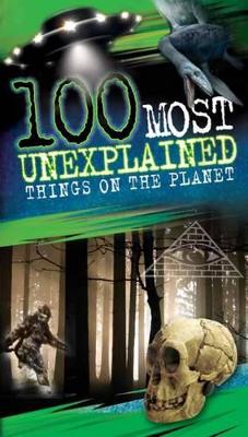 100 Most Unexplained Things on the Planet book