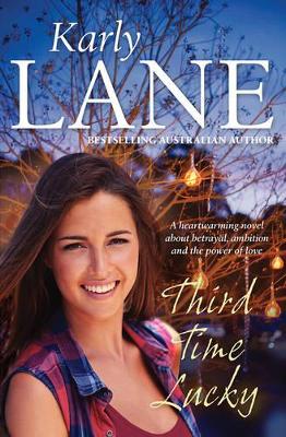 Third Time Lucky by Karly Lane