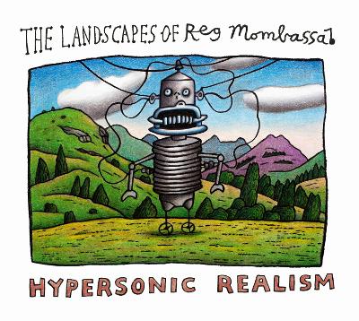 Hypersonic Realism: The Landscapes of Reg Mombassa book