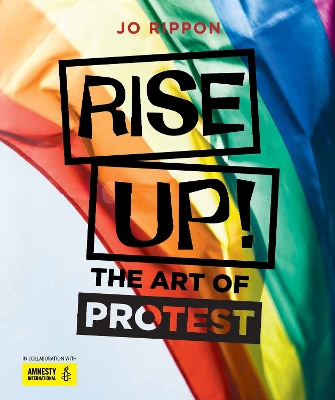 Rise Up!: The Art of Protest by Joanne Rippon