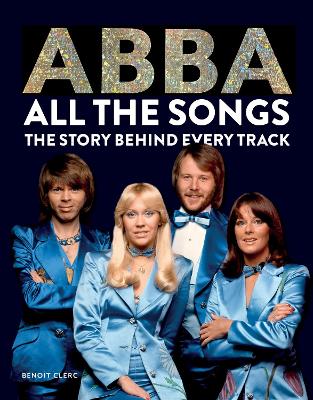 Abba: All The Songs: The Story Behind Every Track book