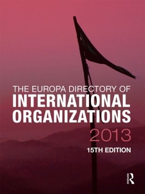 The Europa Directory of International Organizations 2013 by Europa Publications
