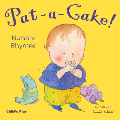 Pat-a-cake! Nursery Rhymes by Annie Kubler