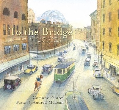 To The Bridge: The Journey of Lennie and Ginger Mick by Corinne Fenton