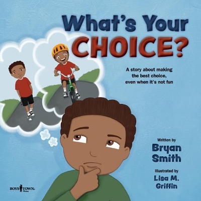 What'S Your Choice?: A Story About Making the Best Choice, Even When it's Not Fun book