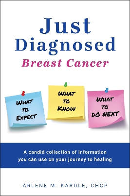 Just Diagnosed: Breast Cancer What to Expect What to Know What to do next book