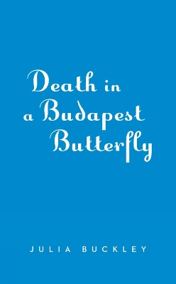 Death in a Budapest Butterfly: A Hungarian Tea House Mystery #1 book