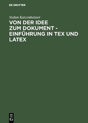 Von Der Idee Zum Dokument - Einführung in Tex Und Latex book