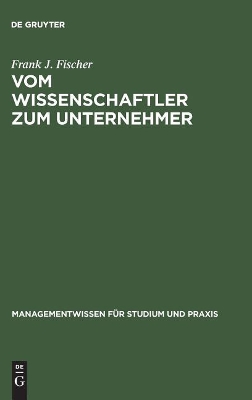 Vom Wissenschaftler Zum Unternehmer: Technologieorientierte, Wissensbasierte Unternehmensgründung book