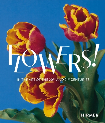 Flowers! (Bilingual edition): In the Art of the 20th and 21st Centuries book