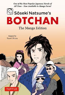 Soseki Natsume's Botchan: The Manga Edition: One of Japan's Most Popular Novels of All Time - Now Available in Manga Form! by Soseki Natsume