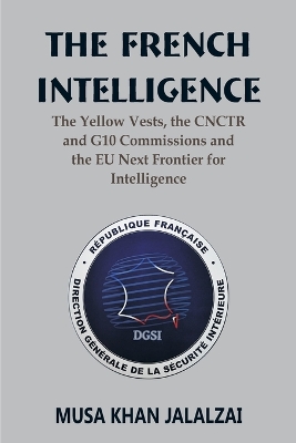 The French Intelligence: The Yellow Vests, the CNCTR and G10 Commissions and the EU Next Frontier for Intelligence book