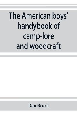 The American boys' handybook of camp-lore and woodcraft book