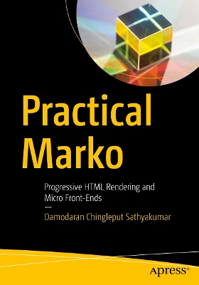 Practical Marko: Progressive HTML Rendering and Micro Front-Ends book