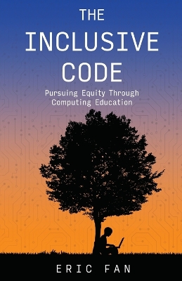 The Inclusive Code: Pursuing Equity Through Computing Education book