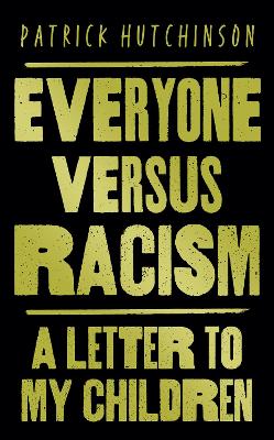 Everyone Versus Racism: A Letter to My Children book