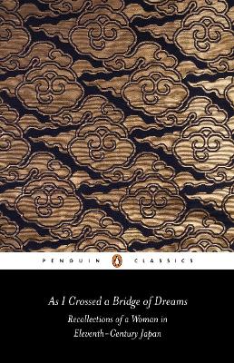 As I Crossed a Bridge of Dreams: Recollections of a Woman in Eleventh-century Japan book