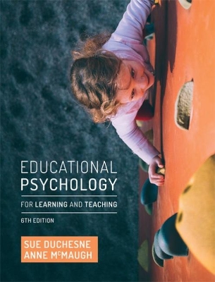 Educational Psychology for Learning and Teaching by Sue Duchesne