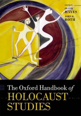 Oxford Handbook of Holocaust Studies by John K. Roth