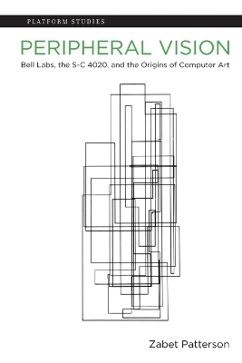 Peripheral Vision: Bell Labs, the S-C 4020, and the Origins of Computer Art book