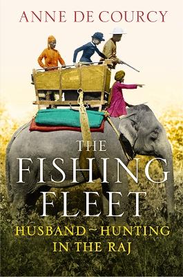 The Fishing Fleet by Anne De Courcy
