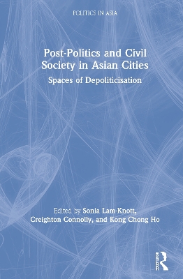 Post-Politics and Civil Society in Asian Cities: Spaces of Depoliticisation book