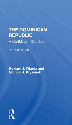 The Dominican Republic: A Caribbean Crucible, Second Edition by Howard J. Wiarda