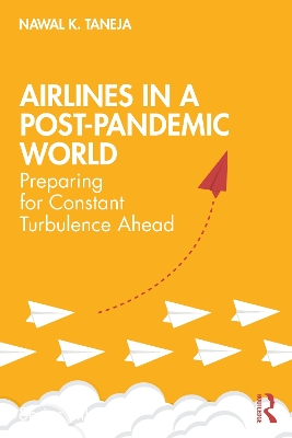 Airlines in a Post-Pandemic World: Preparing for Constant Turbulence Ahead book