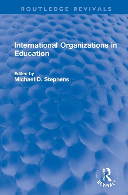 International Organizations in Education by Michael D. Stephens