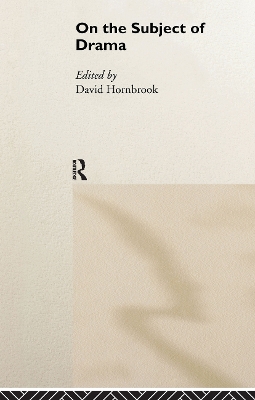 On the Subject of Drama by David Hornbrook