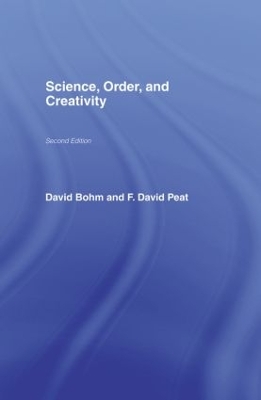 Science, Order and Creativity by David Bohm